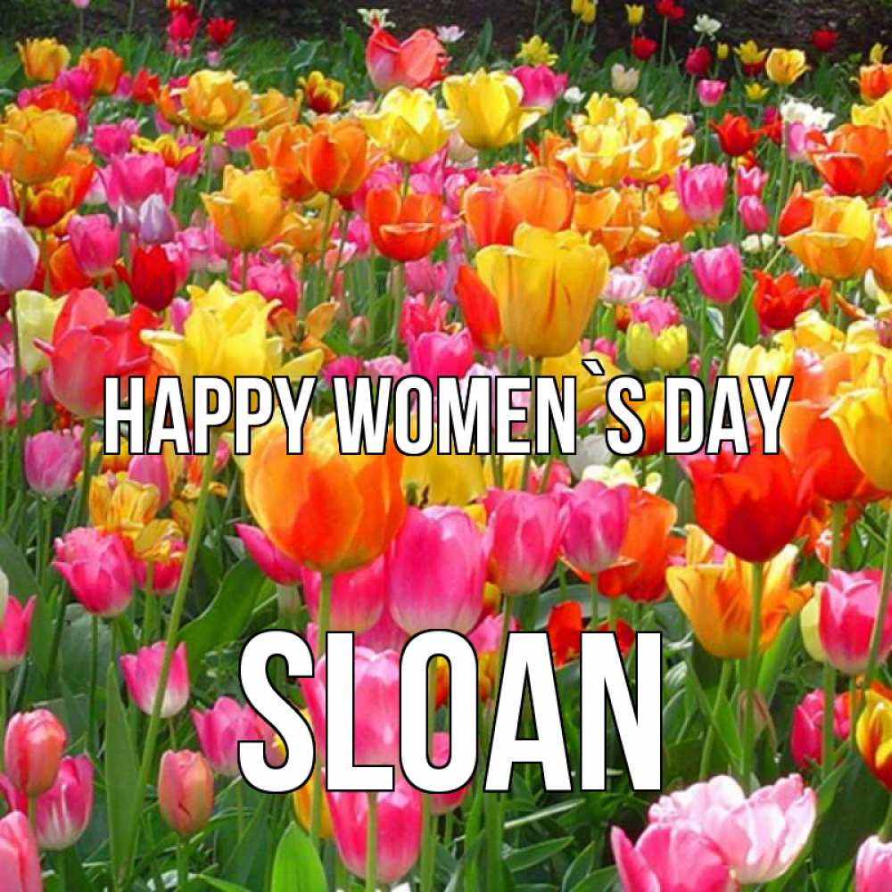 Greetings card с именем, Sloan happy women`s day на международный женский день Greetings with text for free download 